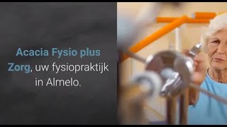 Fysiotherapie Almelo  Acacia Fysio plus Zorg  0546 812233 [upl. by Larok622]