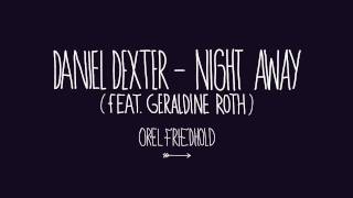 Daniel Dexter  Night Away  Feat Geraldine Roth [upl. by Oramlub]