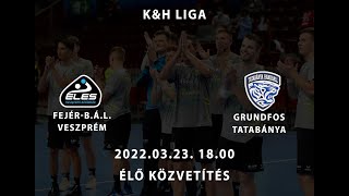 Fejér BÁL Veszprém  Grundfos Tatabánya KC 20220323 Élő közvetítés [upl. by Aciretal]