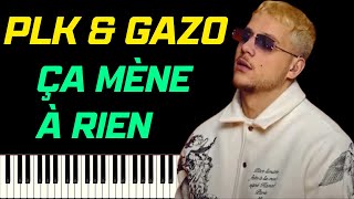 PLK  ÇA MÈNE À RIEN FEAT GAZO  PIANO TUTORIEL [upl. by Gnek]