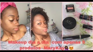 Como Fazer Uma Maquiagem para o dia a dia com a penas 5 produtos Mary Kay [upl. by Oramug]