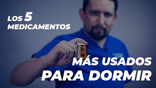 LOS 5 MEDICAMENTOS MÁS USADOS PARA DORMIR I INSOMNIO  Dr SUEÑO [upl. by Gaivn]