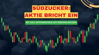 Südzucker Aktie bricht ein  Mit Call Optionsschein auf Rebound setzen [upl. by Hacker881]