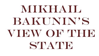 Mikhail Bakunins view of the state [upl. by Nanny]