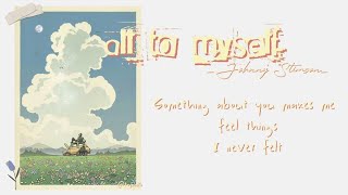 all to myselfJohnny Stimson🍅  with lyrics [upl. by Aedrahs]