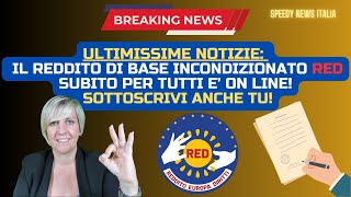 BIG NEWS IL REDDITO DI BASE INCONDIZIONATO RED SUBITO PER TUTTI E’ ON LINE SOTTOSCRIVI ANCHE TU [upl. by Russon]