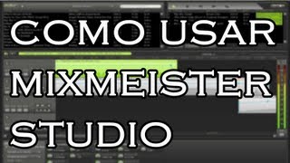 TUTORIAL Como usar MixMeister Studio [upl. by Sokin606]