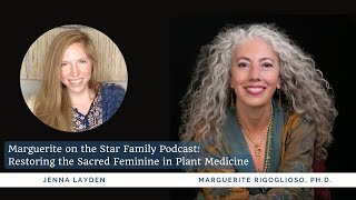 Restoring the Sacred Feminine in Plant Medicine  Marguerite on Star Family Wisdom with Jenna Layden [upl. by Reseda714]