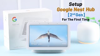 How to Setup Google Nest Hub 2nd Gen  Beginners Guide [upl. by Anyak]