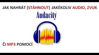 Jak nahrát stáhnout jakékoliv audio zvuk či mp3 pomocí Audacity [upl. by Acul708]