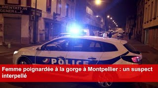 Femme poignardée à la gorge à Montpellier  un suspect interpellé [upl. by Oberstone]