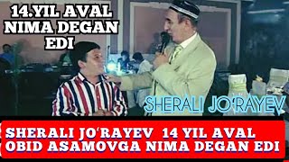 SHERALI JOʻRAYEV 14 YIL AVAL OBID ASOMOVGA NIMA DEGAN EDI [upl. by Glaab]