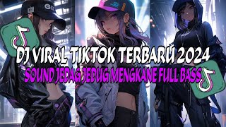 DJ VIRAL TERBARU 2024 FULL BASS JEDAG JEDUG MENGKANE FYP TIKTOK [upl. by Kaine]