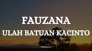 FAUZANA  ULAH HATI BATUAN KACINTO  LIRIK LAGU MINANG [upl. by Trebloc]