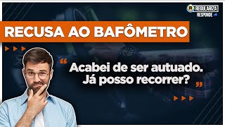 Recusa ao Bafômetro  Saiba quando recorrer Regulariza CNH Responde [upl. by Odnumyer796]