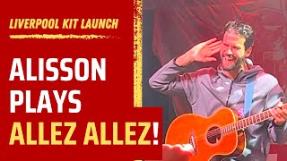 ALISSON plays Allez Allez on the guitar at LFC Kit Launch [upl. by Vadim139]