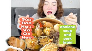 MUKBANG SÚP BÀO NGƯ và ÓC HEO Mukbang abalone soup and pig brain ASMR EATING SHOW [upl. by Jarrett]