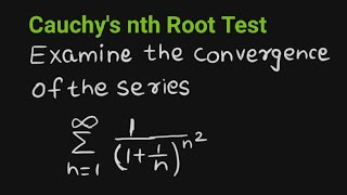 Examine the convergence of the series Σ 111nn²  Cauchys nth Root Test [upl. by Maryly124]