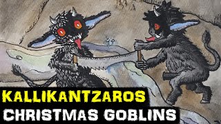 Legend of the Kallikantzaros  Mythical EarthTree Sawing Christmas Goblins [upl. by Ynaiffit]