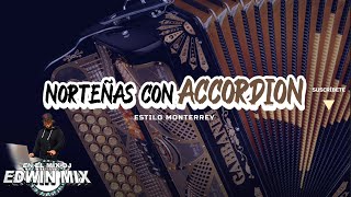 NORTEÑAS MIX CON ACCORDION estilo Monterrey 2022 DJ EDWIN MIX [upl. by Aihsek]