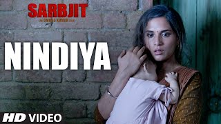 Arijit Singh  NINDIYA Full Song  SARBJIT  Aishwarya Rai Bachchan Randeep Hooda Richa Chadda [upl. by Cerveny813]