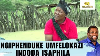 NGIPHENDUKE UMFELOKAZI INDODA ISIPHILA [upl. by Llerruj563]