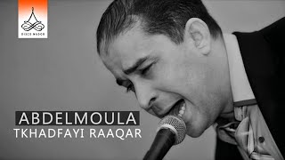 Tkhadfayi Raaqar  Abdelmoula Official Audio [upl. by Tavia78]