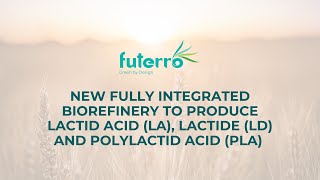 Futerro  New biorefinery for lactic acid LA lactide LD and polylactic acid PLA production [upl. by Griffiths]