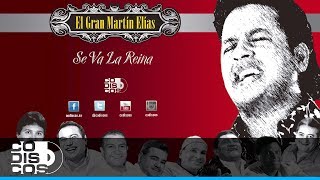 Se Va La Reina El Gran Martín Elías  Audio [upl. by Erlin]