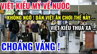 VIỆT KIỀU VỀ VIỆT NAM CHOÁNG VÁNG KHÔNG NGỜ DÂN VIỆT ĂN CHƠI THẾ NÀY [upl. by Hertzfeld]