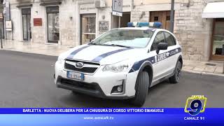 Barletta  Nuova delibera per la chiusura di Corso Vittorio Emanuele [upl. by Jamal]