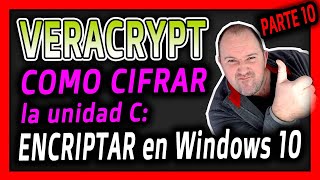 Curso Veracrypt 2024 ⭐ 10  Como encriptar la Unidad C de Windows 10  PELIGROSO [upl. by Reltuc]