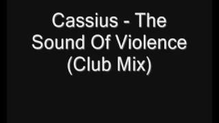 Cassius  The Sound Of Violence Club Mix [upl. by Paxton]