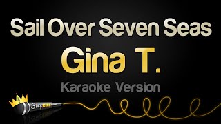 Gina T  Sail Over Seven Seas Karaoke Songs [upl. by Phip]