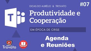 TEAMS  Aula 07  Calendário e Reuniões  com Marco Aurélio Candido [upl. by Cocks]