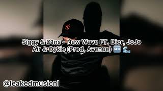 Siggy amp D1ns  New Wave FT Dior JoJo Air amp Oykie Prod Avenue 🆕 🌊 [upl. by Airehs131]