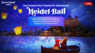 📢 LIVE 🎬 2024 Heidel Ball 🎉 Black Desert Mobile｜ [upl. by Dnomzed536]