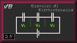 25  Condensatori in Serie  ESERCIZI DI ELETTROTECNICA [upl. by Lyon981]