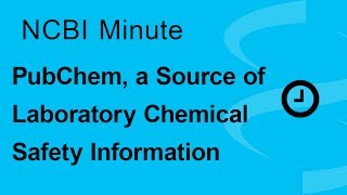 NCBI Minute PubChem a Source of Laboratory Chemical Safety Information [upl. by Byron213]