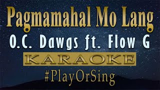 Pagmamahal Mo Lang  OC Dawgs ft Flow G KARAOKE VERSION [upl. by Algy]