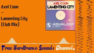 Axel Coon  Lamenting City Club Mix [upl. by Ocnarf990]