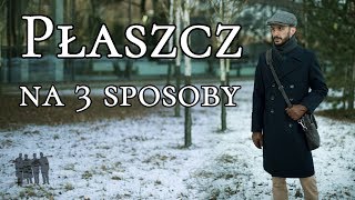 Jeden płaszcz na 3 sposoby elegancki codzienny luźny – Czas Gentlemanów [upl. by Mossberg]