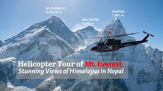 Mt Everest Overview 4K Helicopter Tour 14peaks Gokyo Lhotse Nuptse Ama Dablam [upl. by Ahseiyt519]