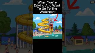 When You Want To Go To The Waterpark 🤣 familyguy [upl. by Olathe]