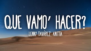 Lenny Tavárez Anitta  QUE VAMO HACER LetraLyrics [upl. by Billat]