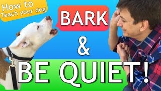 How to Teach your Dog to Bark and STOP BARKING [upl. by Tessler]