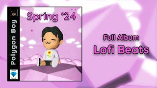 Polygon Boy  quotSpring 24quot Full Album  Lofi Beats to relaxstudy [upl. by Ryle]