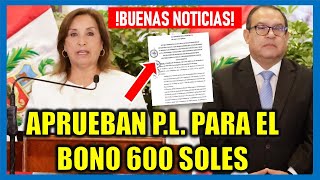 Buenas noticias BONO 600 SOLES Gobierno aprobó PL para el inicio del pago del Bono de 600 soles [upl. by Kristian]