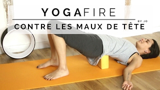 Yoga contre les Maux de Tête  Yoga Fire By Jo [upl. by Htiduj]