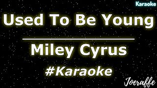 Miley Cyrus  Used To Be Young Karaoke [upl. by Elolcin366]